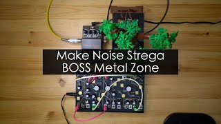 Make Noise Strega amp Boss Metal Zone [upl. by Idnis]