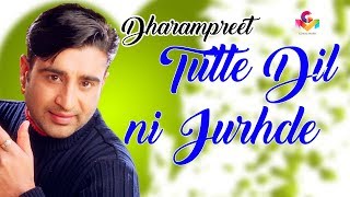 Dharmpreet  Tutte Dil Ni Jurhde  Lyrical Video  Goyal Music [upl. by Raddy]