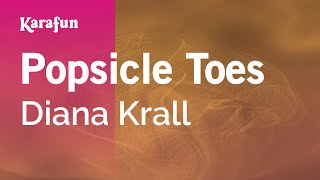 Popsicle Toes  Diana Krall  Karaoke Version  KaraFun [upl. by Everett]