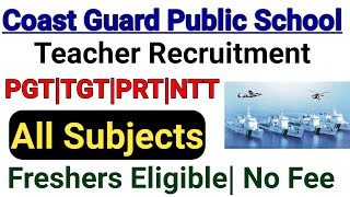 COAST GUARD SCHOOL TEACHERS VACANCY 2024 I ALL SUBJECTS NTT PRT TGT PGT NON TEACHING POSTS I NO FEE [upl. by Euqina136]