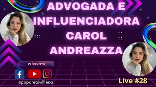 Carol Andreazza Advogada e infuenciadora Live 28 [upl. by Bringhurst809]