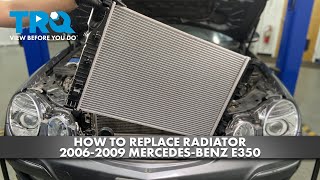 How to Replace Radiator 20062009 MercedesBenz E350 [upl. by Sherwood229]