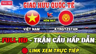 🔴Trực Tiếp Việt Nam – Kyrgyzstan  HLV Troussier Làm Liều  Filip Nguyễn Cản Phá Như Hack [upl. by Bel710]