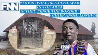 CHIEF ANGH OF LONGWA AREA SHARES HIS CONCERNS ABOUT BORDER FENCE  A TOUR OF ANGHS PALACE [upl. by Maddocks]