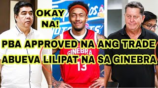 PBA APPROVED NA ANG TRADE  ABUEVA LILIPAT NA SA GINEBRA [upl. by Girovard]