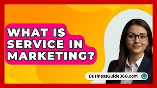 What Is Service In Marketing  BusinessGuide360com [upl. by Ydennek58]