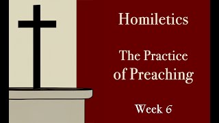 Homiletics Week 6 [upl. by Eglantine]