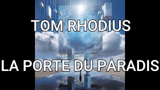 TOM RHODIUS quotLa Porte du Paradisquot [upl. by Yelehsa404]