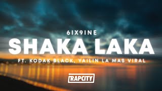 6ix9ine  Shaka Laka Lyrics ft Kodak Black amp Yailin la Mas Viral [upl. by Rena]