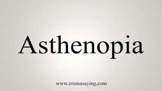 How To Say Asthenopia [upl. by Sabas]