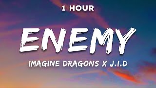 1 Hour Imagine Dragons x JID  Enemy Lyrics [upl. by Ahsikahs]