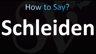 How to Pronounce Schleiden Correctly [upl. by Ramsdell874]