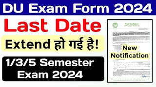 DU Exam Form Last Date Extended135 Semester Exam 2024 Du 135 Semester Exam Form Last Date 2024 [upl. by Egief]