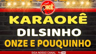 Karaokê cover Dilsinho  Onze e Pouquinho [upl. by Bruce]