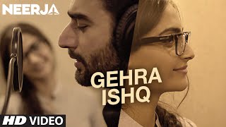 GEHRA ISHQ Video Song  NEERJA  Sonam Kapoor Shekhar Ravjiani  Prasoon Joshi  TSeries [upl. by Hgeilhsa379]