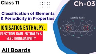 Ionisation Enthalpy Electron Gain Enthalpy amp Electronegativity Class 11 Chemistry Chapter 03 video [upl. by Pol155]