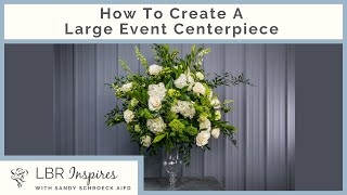 How To Create A Large Event Centerpiece  LBR Educates  Event Floral Design [upl. by Electra109]