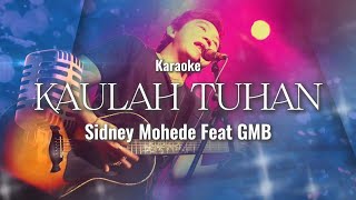 Kaulah Tuhan  Sidney Mohede Feat GMB Karaoke [upl. by Mik686]