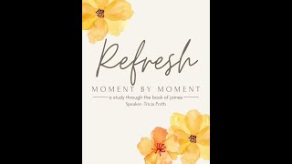 Refresh Women’s Conference  August 17 2024  Tricia Porth [upl. by Elleinod]