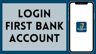 How to Login to First Bank Account 2024  Sign In to First Bank Account [upl. by Ebeohp]