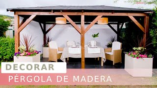 Decorar PÉRGOLA de MADERA Cómo conseguir más calidez en este espacio del jardín  Decogarden [upl. by Beata332]