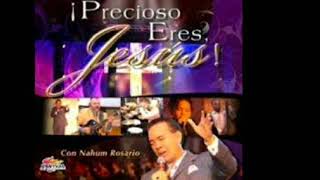 ¡CON MI ALMA TE DESEO Nahum Rosario Album Precioso eres Jesús [upl. by Stander330]