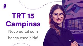 Concurso TRT 15 Campinas Novo edital com banca escolhida [upl. by Ronoc974]