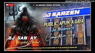 Dj SARZEN  Compitition song public apun aa gaya x jai bholenath 💥 [upl. by Arahsak]