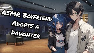 ASMR Boyfriend Adopts a Daughter [upl. by Harihat]