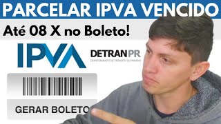 Parcelar IPVA atrasado via BOLETO em até 08x DETRAN PR  Dívida Ativa [upl. by Hsu338]