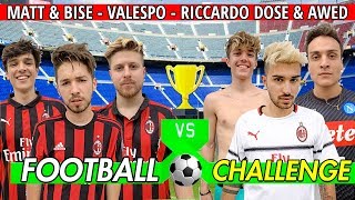 FOOTBALL CHALLENGE FINITA MALE ⚽️ Matt amp Bise Valespo Riccardo Dose e Awed [upl. by Nylahsoj]