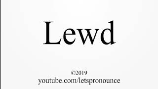 How to Pronounce Lewd [upl. by Yralih]