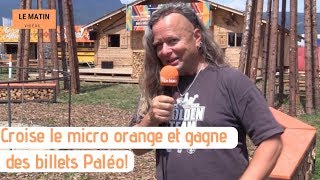 Croise le micro orange et gagne des billets Paléo [upl. by Enirbas]