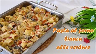 PASTA AL FORNO BIANCA ALLE VERDURE🥒🥦🌶️🥕🍆  ricetta super semplice  super buona [upl. by Wooldridge]