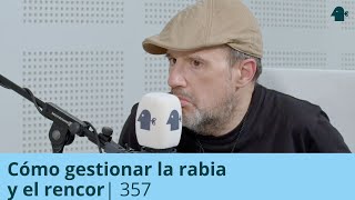 Cómo gestionar la rabia y el rencor  Entiende Tu Mente  357 [upl. by Herb]