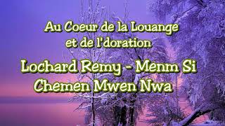 Lochard Remy  Menm Si Chemen Mwen Nwa [upl. by Octavla]