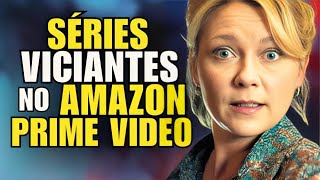 4 SÉRIES VICIANTES PRA VER NO AMAZON PRIME VIDEO EM 2024 [upl. by Foskett545]