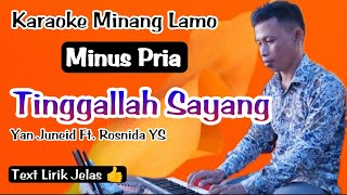 Karaoke Tinggallah Sayang  Yan Juneid ft Rosnida YS Minus Pria  Minang Lamo Audio HD [upl. by Grizel]