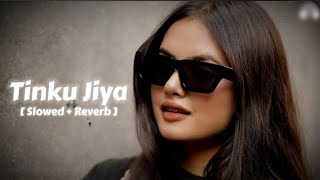 Tinku Jiya  Slowed amp Reverb  Yamala Pagla Deewana  Pal Pal Na Mane Tinku Jiya [upl. by Alasdair]