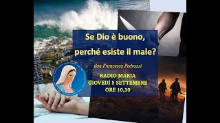 Le disgrazie sono un castigo di Dio Se Dio è buono perché permette il male Don Francesco Pedrazzi [upl. by Curley]