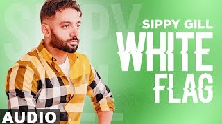 White Flag Full Audio  Sippy Gill  Dus Mint  Latest Punjabi Songs 2019  Speed Records [upl. by Giulio514]