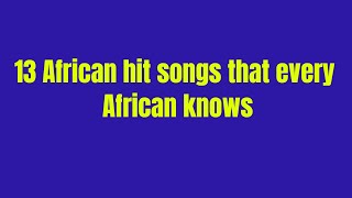 13 old African hit songs that are popular across Africa [upl. by Olsen]