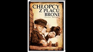 Chlopcy z Placu Broni  Ferenc Molnar  AUDIOBOOK  Streszczenie szczegółowe  LEKTURA PL [upl. by Adnolay]