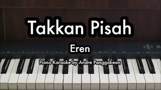 Takkan Pisah  Eren  Piano Karaoke by Andre Panggabean [upl. by Odlonra]