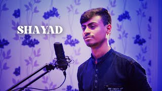 Shayad  Love Aaj Kal  Arijit Singh  Cover Music Video [upl. by Tanner495]