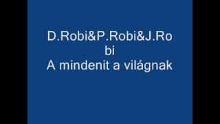 Dögös Robi amp judás Robi amp pRobi Amindenit a világnak [upl. by Jodi]