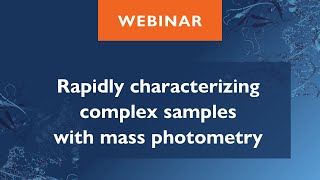 Rapidly characterizing complex samples with mass photometry [upl. by Jemine174]