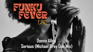 Donna Allen  Serious Michael Gray Dub Mix [upl. by Mohammad]