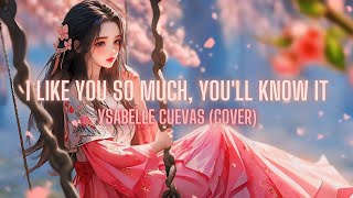 Ysabelle Cuevas  I Like You So Much Youll Know It Lyrics [upl. by Umont714]