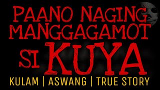 PAANO NAGING MANGGAGAMOT SI KUYA  Kulam  Aswang  True Story [upl. by Rombert]